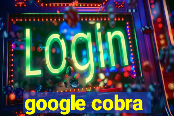 google cobra